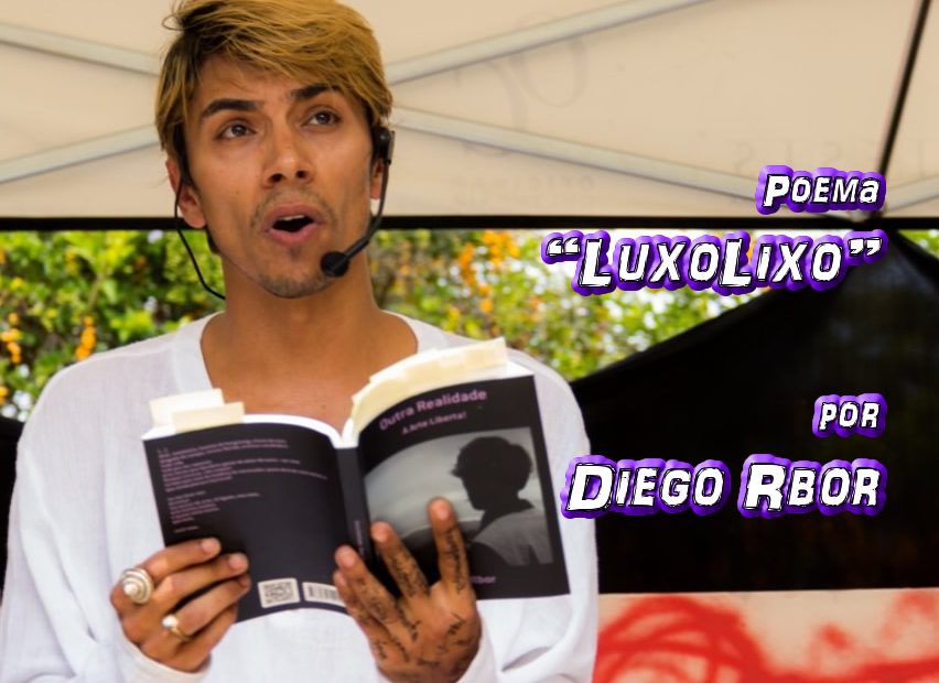 12 - Poema "LuxoLixo" por Diego Rbor - Pílulas de Poesia